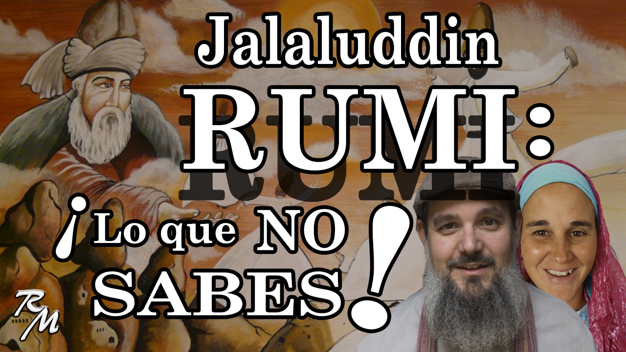 RUMI 🌹 Quién fue Yalal ad-Din Mevlana Rumi: vida, obra, poemas, sufismo, masnavi Jalaluddin Mawlana