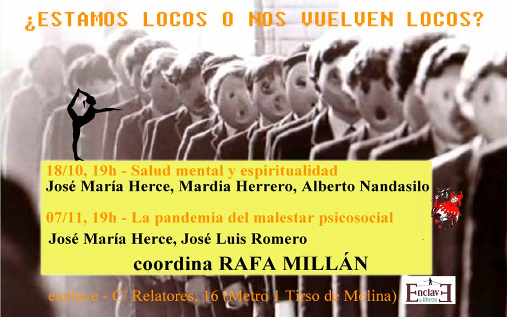 ¿Estamos locos o nos vuelven locos? / Jornadas sobre sufrimiento y malestar psicológico y social, locura y espiritualidad. Anatomía del dolor y de la luz.
